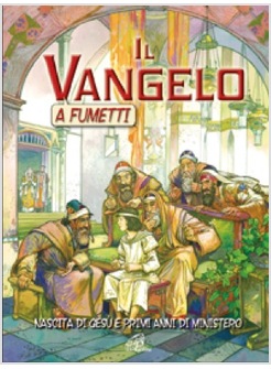 IL VANGELO A FUMETTI NASCITA DI GESU' E PRIMI ANNI DI MINISTERO