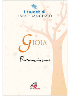 GIOIA I TWEET DI PAPA FRANCESCO