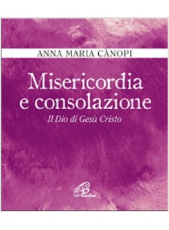 MISERICORDIA E CONSOLAZIONE IL DIO DI GESU' CRISTO