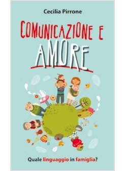 COMUNICAZIONE E AMORE QUALE LINGUAGGIO IN FAMIGLIA?