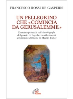 UN PELLEGRINO CHE COMINCIA DA GERUSALEMME ESERCIZI SPIRITUALI