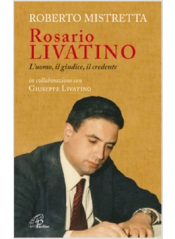 ROSARIO LIVATINO L'UOMO, IL GIUDICE, IL CREDENTE