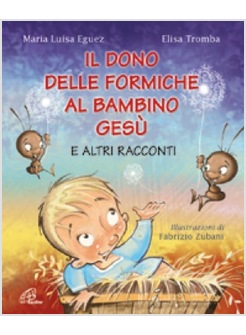IL DONO DELLE FORMICHE AL BAMBINO GESU' E ALTRI RACCONTI