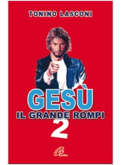 GESU', IL GRANDE ROMPI 2