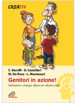 GENITORI IN AZIONE! INDICAZIONI E STRATEGIE EFFICACI PER EDUCARE I FIGLI