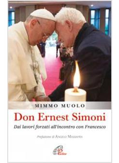 DON ERNEST SIMONI. DAI LAVORI FORZATI ALL'INCONTRO CON FRANCESCO