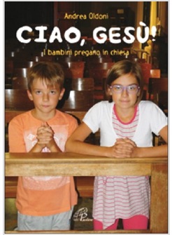 CIAO GESU'. I BAMBINI PREGANO IN CHIESA