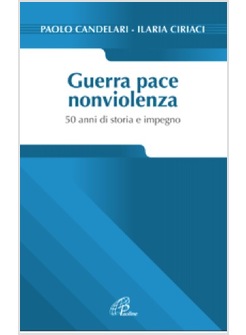 GUERRA PACE NONVIOLENZA 50 ANNI DI STORIA E IMPEGNO
