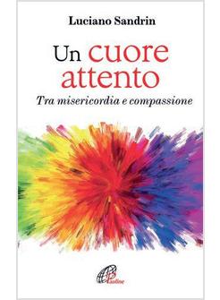 UN CUORE ATTENTO. TRA MISERICORDIA E COMPASSIONE