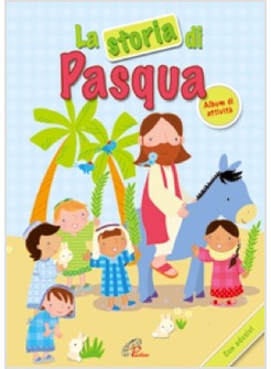 LA STORIA DELLA PASQUA. ALBUM DI ATTIVITA'
