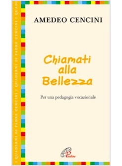 CHIAMATI ALLA BELLEZZA. PER UNA PEDAGOGIA VOCAZIONALE