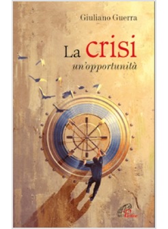 LA CRISI. UN'OPPORTUNITA' 