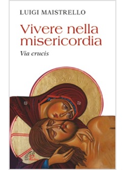 VIVERE NELLA MISERICORDIA. VIA CRUCIS