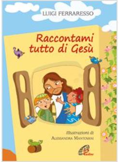 RACCONTAMI TUTTO DI GESU'
