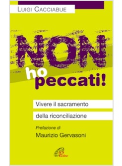 NON HO PECCATI. VIVERE IL SACRAMENTO DELLA RICONCILIAZIONE