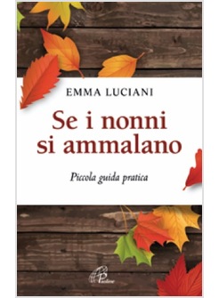 SE I NONNI SI AMMALANO. PICCOLA GUIDA PRATICA