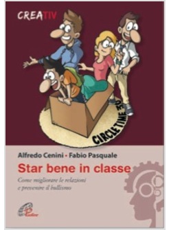STAR BENE IN CLASSE. COME MIGLIORARE LE RELAZIONI E PREVENIRE IL BULLISMO