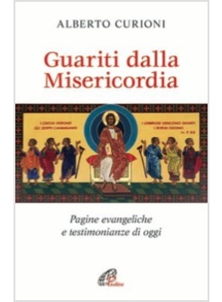 GUARITI DALLA MISERICORDIA. PAGINE EVANGELICHE E TESTIMONIANZE DI OGGI