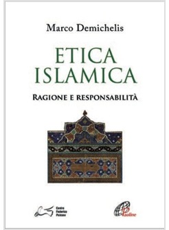 ETICA ISLAMICA. RAGIONE E RESPONSABILITA'