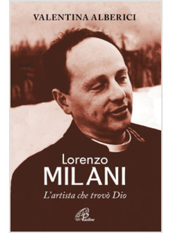 LORENZO MILANI. L'ARTISTA CHE TROVO' DIO