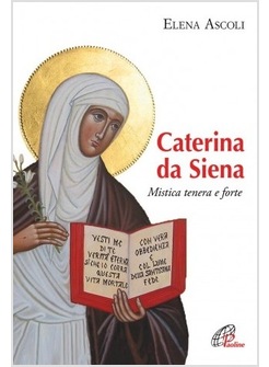CATERINA DA SIENA. MISTICA DELL'INCONTRO