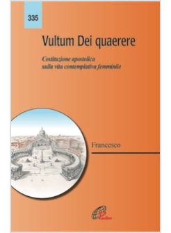 VULTUM DEI QUAERERE COSTITUZIONE APOSTOLICA SULLA VITA CONTEMPLATIVA FEMMINILE