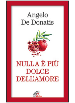 NULLA E' PIU' DOLCE DELL'AMORE