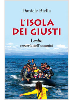 L'ISOLA DEI GIUSTI. LESBO, CROCEVIA DELL'UMANITA'