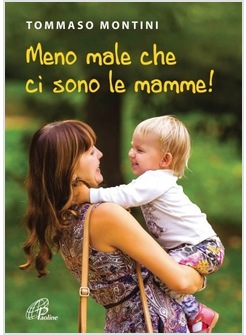 MENO MALE CHE CI SONO LE MAMME!