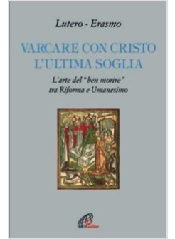 VARCARE CON CRISTO L'ULTIMA SOGLIA. L'ARTE DEL "BEN MORIRE" TRA RIFORMA