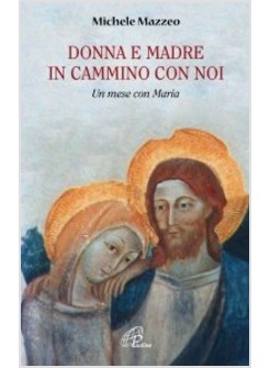 DONNA E MADRE IN CAMMINO CON NOI. UN MESE CON MARIA