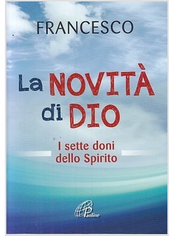 LA NOVITA' DI DIO. I SETTE DONI DELLO SPIRITO SANTO