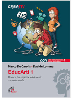 EDUCARTI. PERCORSI PER RAGAZZI E ADOLESCENTI CON ARTI E MEDIA. VOL. 1