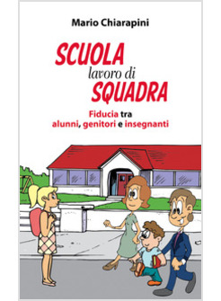 SCUOLA, LAVORO DI SQUADRA. FIDUCIA TRA ALUNNI, GENITORI E INSEGNANTI