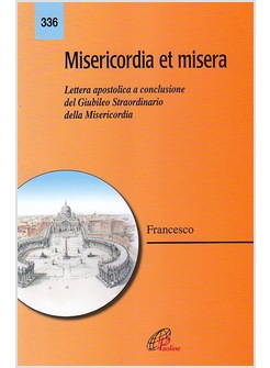 MISERICORDIA ET MISERA LETTERA AP. A CONCLUSIONE DEL GIUBILEO DELLA MISERICORDIA