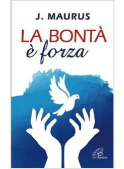 LA BONTA' E' FORZA