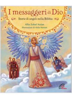 I MESSAGGERI DI DIO. STORIE DI ANGELI NELLA BIBBIA 