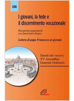 I GIOVANI LA FEDE E IL DISCERNIMENTO VOCAZIONALE DOCUMENTO PREPARATORIO