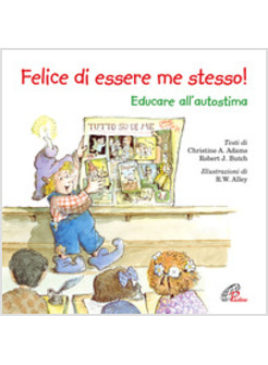 FELICE DI ESSERE ME STESSO! EDUCARE ALL'AUTOSTIMA
