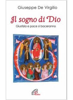 IL SOGNO DI DIO GIUSTIZIA E PACE SI BACERANNO