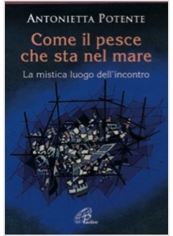 COME IL PESCE CHE STA NEL MARE. LA MISTICA DEL LUOGO DELL'INCONTRO