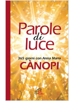 PAROLE DI LUCE. 365 GIORNI CON ANNA MARIA CANOPI
