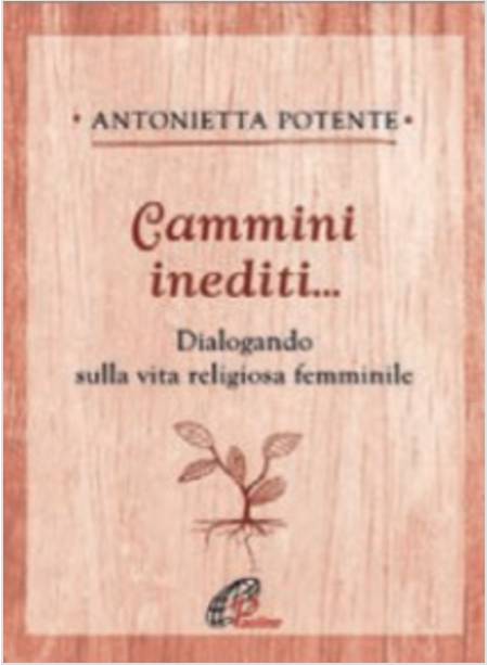 CAMMINI INEDITI... DIALOGANDO SULLA VITA RELIGIOSA FEMMINILE