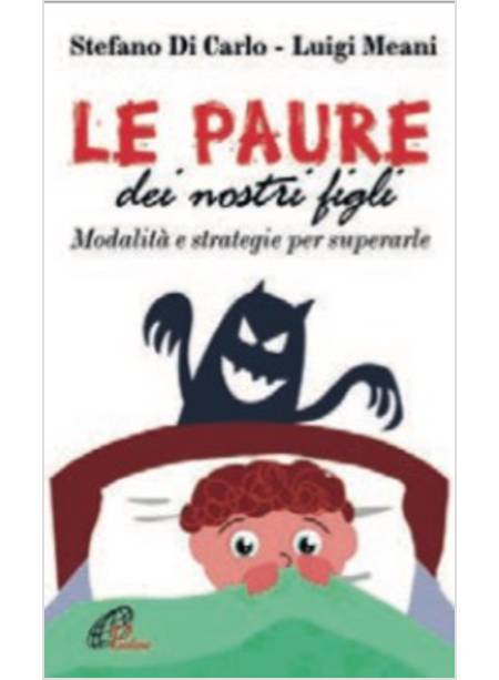 LE PAURE DEI NOSTRI FIGLI. MODALITA' E STRATEGIE PER SUPERARLE 