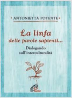 LA LINFA DELLE PAROLE SAPIENTI... DIALOGANDO SULL'INTERCULTURALITA' 