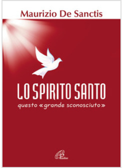 LO SPIRITO SANTO. QUESTO "GRANDE SCONOSCIUTO"