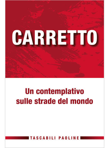 CARRETTO. UN CONTEMPLATIVO SULLE STRADE DEL MONDO