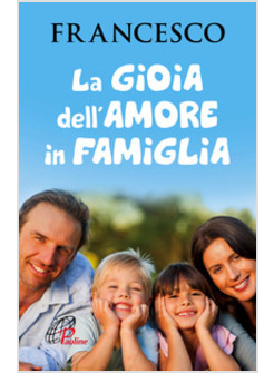 GIOIA DELL'AMORE IN FAMIGLIA (LA)