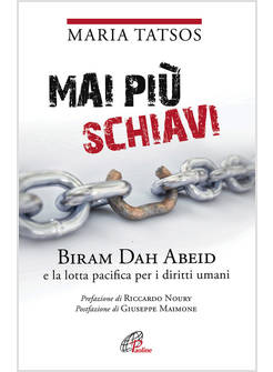 MAI PIU' SCHIAVI. BIRAM DAH ABEID E LA LOTTA PACIFICA PER I DIRITTI UMANI