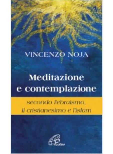 MEDITAZIONE E CONTEMPLAZIONE SECONDO L'EBRAISMO, IL CRISTIANESIMO E L'ISLAM